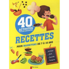 40 activités faciles et originales. Recettes pour marmitons de 7 à 10 ans - Faveau Christophe ; Stoufflet Isabelle