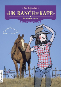 Un ranch pour Kate Tome 1 : Un nouveau départ - Kelvedon Zoe ; Vigneron Raphaëlle
