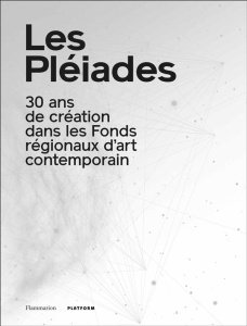 Les Pléiades. 30 ans de création dans les Fonds régionaux d'art conemporain, Edition bilingue frança - Burnichon Marie-Cécile ; Elkar Catherine ; Froux S