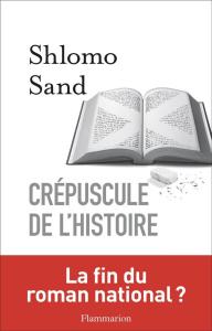 Crépuscule de l'histoire - Sand Shlomo ; Bilis Michel