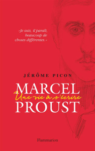 Marcel Proust. Une vie à s'écrire - Picon Jérôme