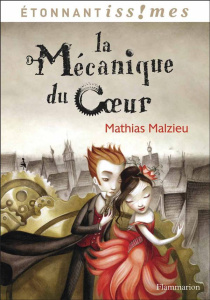 La mécanique du coeur - Malzieu Mathias ; Monnot Hélène ; Raillard Marie-L
