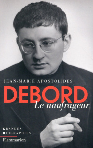 Debord. Le naufrageur - Apostolidès Jean-Marie