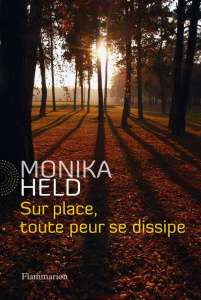 Sur place, toute peur se dissipe - Held Monika ; Lortholary Bernard