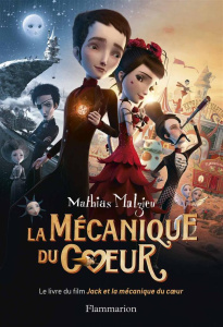La mécanique du coeur. L'album du film Jack et la mécanique du coeur - Malzieu Mathias