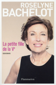 La petite fille de la Ve. Souvenirs - Bachelot Roselyne