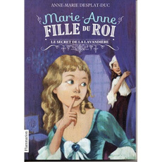 Marie-Anne, fille du roi Tome 3 : Le secret de la lavandière - Desplat-Duc Anne-Marie
