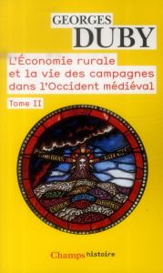 L'économie rurale et la vie des campagnes dans l'Occident médiéval (France, Angleterre, Empire, IXe- - Duby Georges