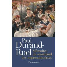 Paul Durand-Ruel. Mémoires du marchand des impressionnistes - Durand-Ruel Paul ; Durand-Ruel Paul-Louis ; Durand