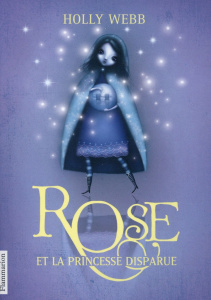 Rose Tome 2 : Rose et la princesse disparue - Webb Holly ; Fiore Faustina
