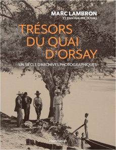 Trésors du quai d'Orsay. Un siècle d'archives inédites - Lambron Marc ; Dumas Jean-Philippe ; Fabius Lauren