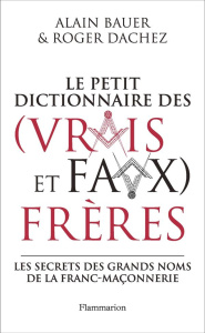 Le petit dictionnaire des (vrais et faux) frères - Bauer Alain ; Dachez Roger