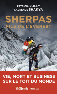 Sherpas, fils de l'Everest. Vie, mort et business sur le Toit du monde - Jolly Patricia ; Shakya Laurence