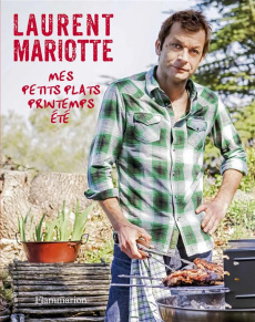Mes petits plats printemps-été - Mariotte Laurent ; Monetta Pierre