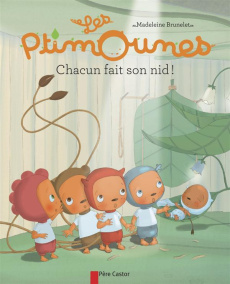 Les Ptimounes : Chacun fait son nid ! - Brunelet Madeleine
