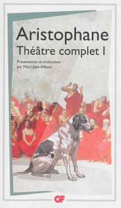 Théâtre complet. Tome 1, Les Acharniens ; Les Cavaliers ; Les Nuées ; Les Guêpes ; La Paix - ARISTOPHANE