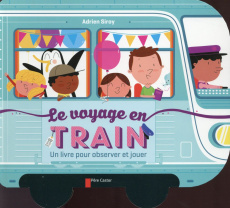 Le voyage en train. Un livre pour observer et jouer - Siroy Adrien