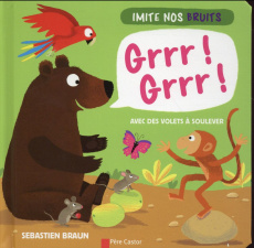 Grrr ! Grrr ! Imite nos bruits - Braun Sébastien