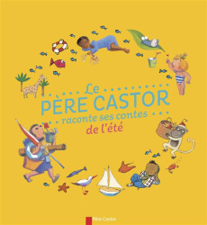 Le Père Castor raconte ses contes de l'été - COLLECTIF