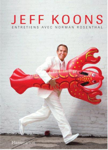 Jeff Koons. Entretiens avec Norman Rosenthal - Koons Jeff ; Rosenthal Norman