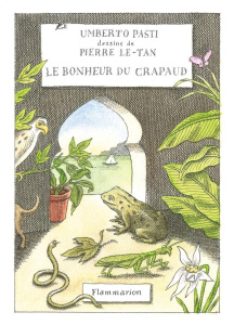 Le bonheur du crapaud - Pasti Umberto ; Le Tan Pierre ; Vittoz Dominique