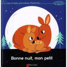 Bonne nuit, mon petit. Mes toutes premières histoires de 12 à 24 mois - Brière-Haquet Alice ; Abolivier Aurélie