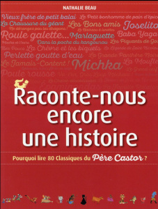 Raconte-nous encore une histoire. Pourquoi lire 80 classiques du Père Castor ? - Beau Nathalie