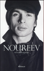 Noureev. Autobiographie - Noureev Rudolf ; Dollfus Ariane