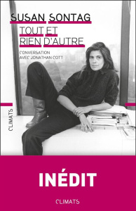 Tout, et rien d'autre. Entretien pour le magazine Rolling Stone par Jonathan Cott - Sontag Susan ; Cott Jonathan ; Catroux Maxime