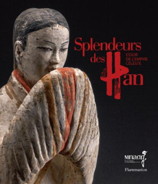 Splendeurs des Han. Essor de l'empire céleste - Lefebvre Eric ; Tsao Huei-Chung