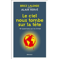 Le ciel nous tombe sur la tête. 101 réponses sur le climat - Lalonde Brice ; Hervé Alain ; Nicaise Ghislain