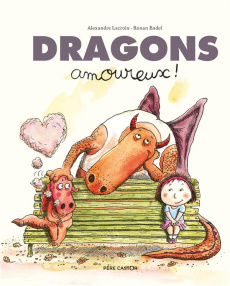 Dragons amoureux ! - Lacroix Alexandre ; Badel Ronan