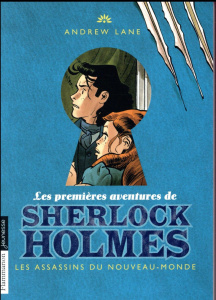 Les premières aventures de Sherlock Holmes Tome 2 : Les assassins du Nouveau-Monde - Lane Andrew ; Hermet Marie
