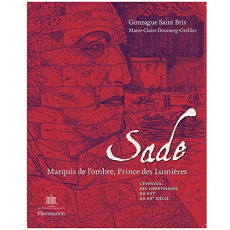 Sade, Marquis de l'ombre, prince des Lumières. L'éventail des libertinages - Saint Bris Gonzague ; Doumerg-Grellier Marie-Clair