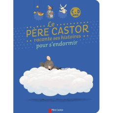 Le Père Castor racontes ses histoires pour s'endormir. Avec 1 CD audio - Clément Claire ; Arthur Clair ; Piquemal Michel ;