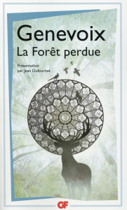 La bibliothèque idéale des 50 ans GF Tome 19 : La Forêt perdue - Genevoix Maurice ; Dufournet Jean
