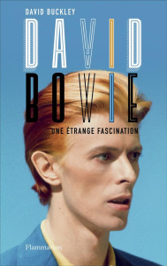 David Bowie. Une étrange fascination - Buckley David ; Bertrand Florence