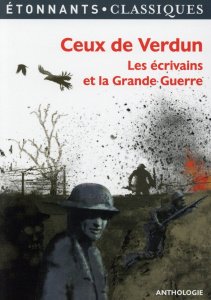 Ceux de Verdun. Les écrivains et la Grande Guerre - Dorgelès Roland ; Remarque Erich-Maria ; Cendrars