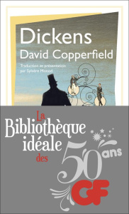 La bibliothèque idéale des 50 ans GF Tome 32 : David Copperfield - Dickens Charles ; Monod Sylvère ; Bury Laurent