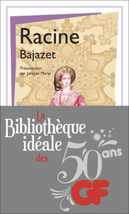 La bibliothèque idéale des 50 ans GF Tome 35 : Bajazet - Racine Jean ; Morel Jacques ; Douguet Marc