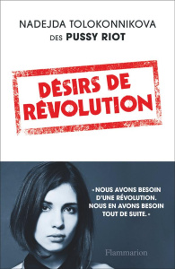 Désirs de Révolution - Tolokonnikova Nadejda ; Lequesne Paul