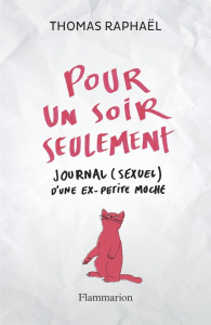 Pour un soir seulement. Journal (sexuel) d'une ex-petite moche - Raphaël Thomas