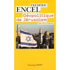 Géopolitique de Jérusalem - Encel Frédéric ; Lacoste Yves