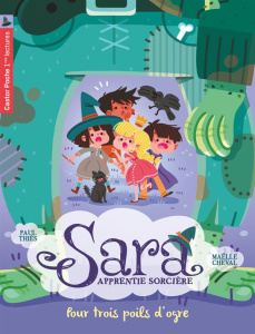Sara apprentie sorcière Tome 7 : Pour trois poils d'ogre - Thiès Paul ; Cheval Maëlle