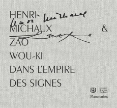 Henri Michaux et Zao Wou-Ki. Dans l'empire des signes - Vouilloux Bernard ; Berchtold Jacques