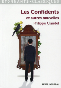 Les confidents et autres nouvelles - Claudel Philippe ; Princen Anne