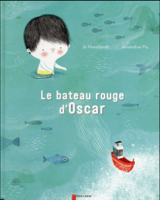 Le bateau rouge d'Oscar - Hoestlandt Jo ; Piu Amandine
