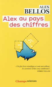 Alex au pays des chiffres. Une plongée dans l'univers des mathématiques - Bellos Alex ; Muchnik Anatole ; Riley Andy