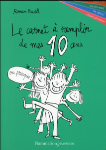Le carnet à remplir de mes 10 ans - Badel Ronan