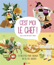 C'est moi le chef ! 35 recettes pour cuisiner au fil des saisons - Le Pichon Aude ; Marnat Annette